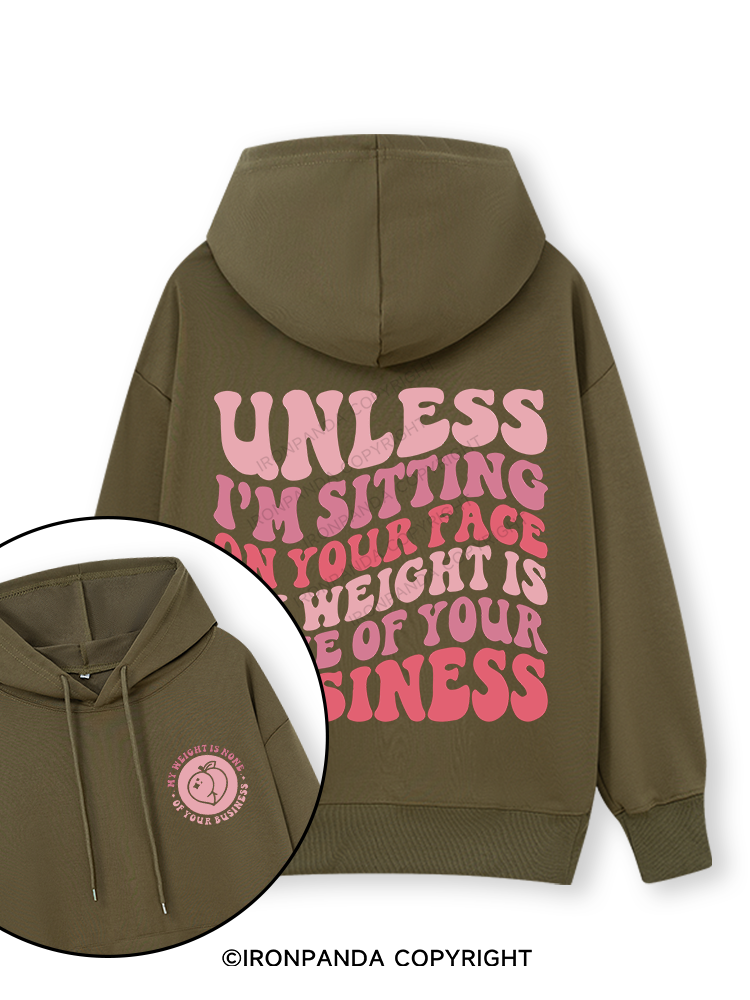 Unless I'm Sitting On Your Face My Weight Is None Of Your Business  Double-Sided Printed Classic Gym Hoodie