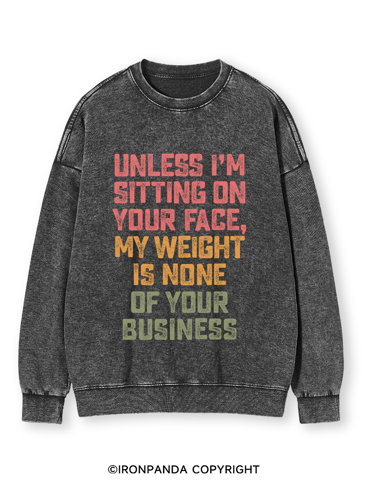 UNLESS I'M SITTING ON YOUR FACE Washed Sweatshirt