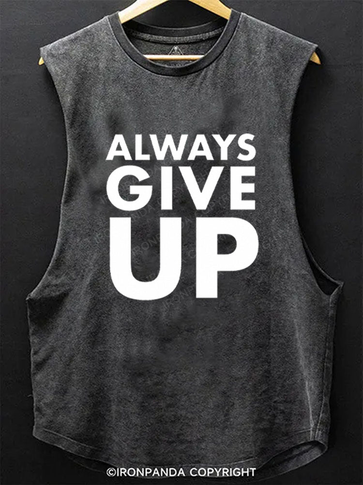 Always Give Up Scoop Bottom Cotton Tank