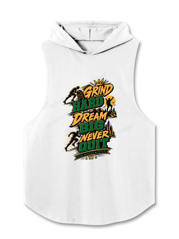 Grind Hard Dream Big Never Quit Hooded Tank