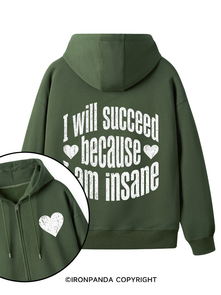 I WILL SUCCEED BECAUSE I AM INSANE Double-Sided Printed Fleece Zip Up Hoodie