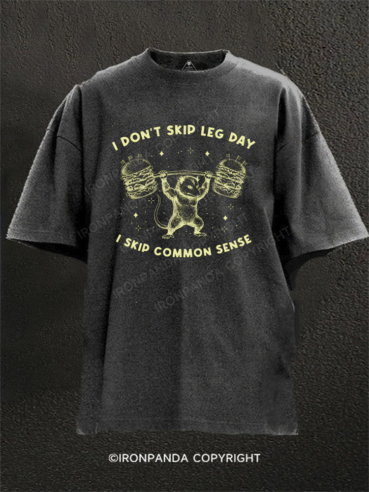 I DON’T SKIP LEG DAY. I SKIP COMMON SENSE Washed Gym Shirt