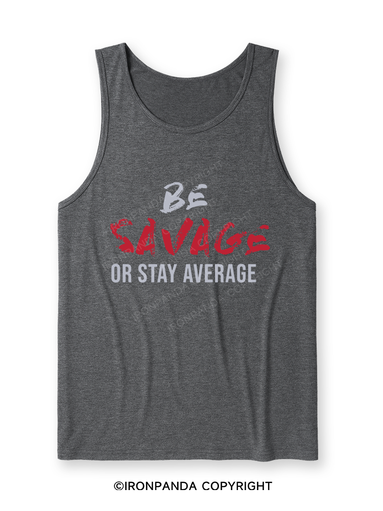 Be Savage Or Stay Average Ultra Soft Heather Tank