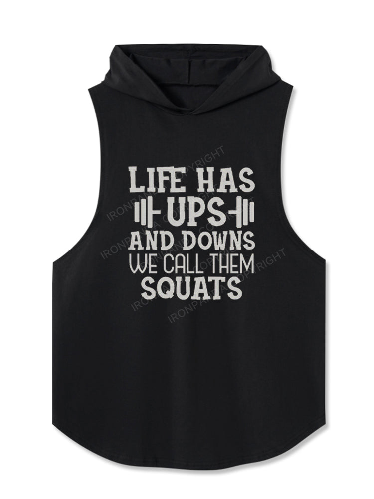 LIFE HAS UPS AND DOWNS WE CALL THEM SQUATS Hooded Tank