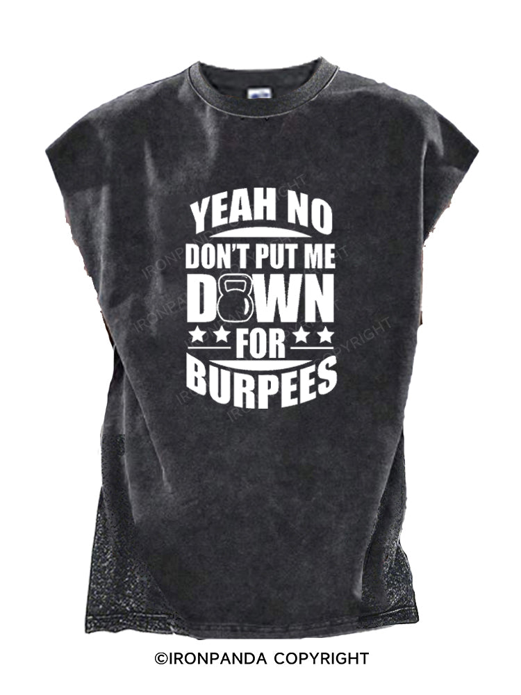YEAH NO DON'T PUT ME DOWN FOR BURPEES Cut Off Tank
