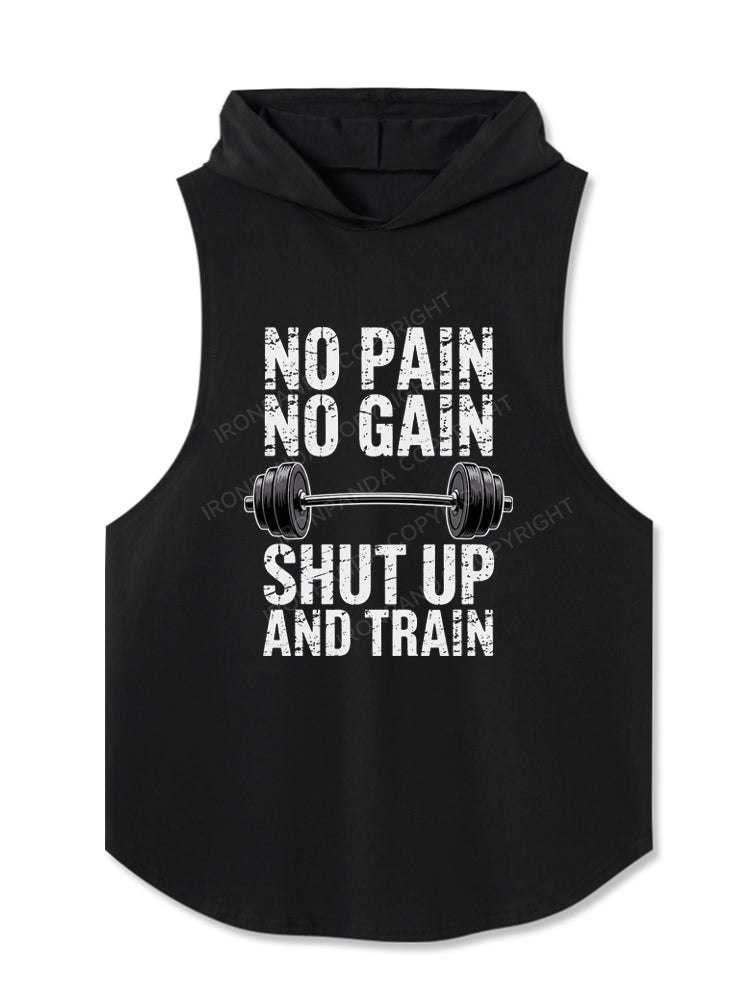 NO PAIN NO GAIN SHUT UP AND TRAIN Hooded Tank