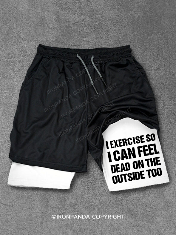 I CAN FEEL DEAD ON THE OUTSIDE Performance Training Shorts