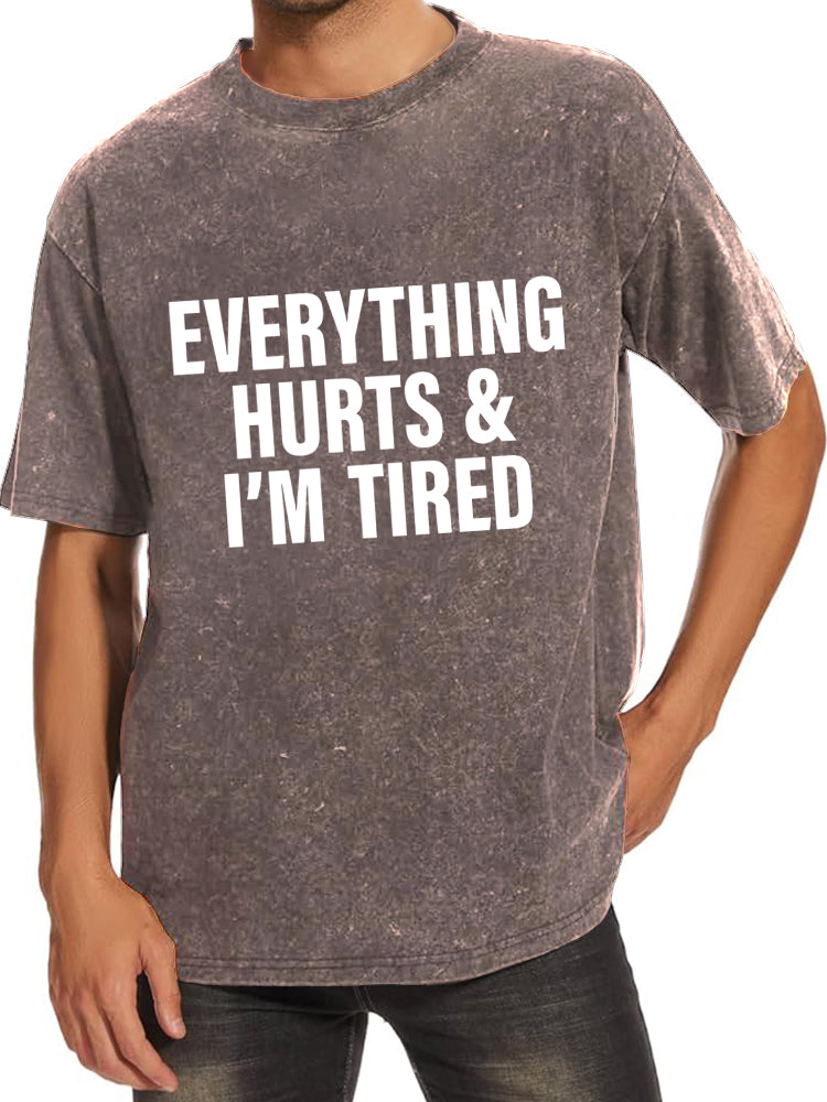 everything hurts and I'm tired Washed Gym Shirt