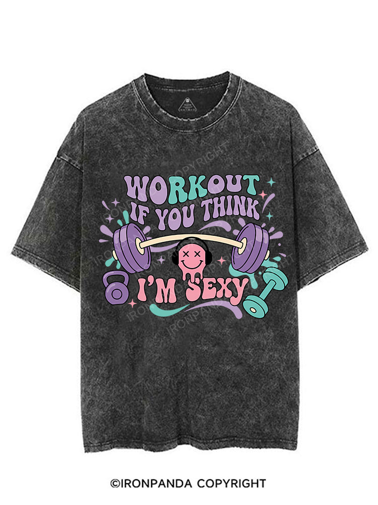 Workout If You Think I'm Sexy VINTAGE GYM SHIRT