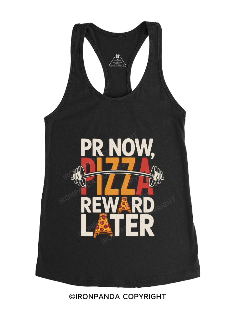 PR NOW, PIZZA REWARD LATER Gym Racerback Tank
