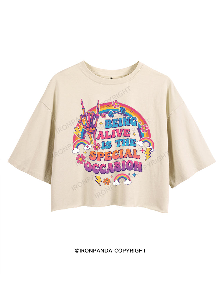 BEING ALIVE IS THE SPECIAL OCCASION CROP TOPS