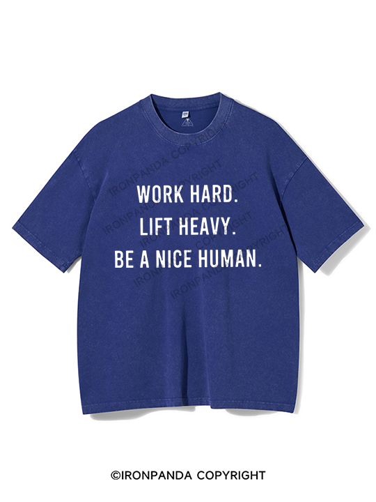 work hard lift heavy be a nice human Washed Gym Shirt