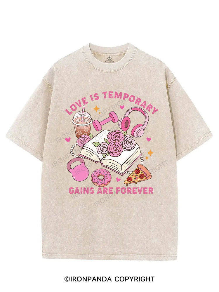 LOVE IS TEMPORARY GAINS ARE FOREVER VINTAGE GYM SHIRT