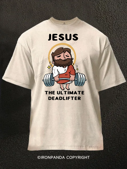 Jesus the Ultimate Deadlifter Washed Gym Shirt