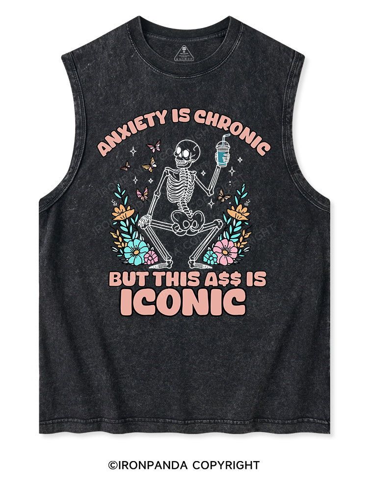 ANXIETY IS CHRONIC BUT THIS ASS IS ICONIC Washed Tank