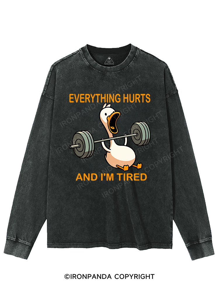 EVERYTHING HURTS AND I'M TIRED DUCK Washed Sweatshirt
