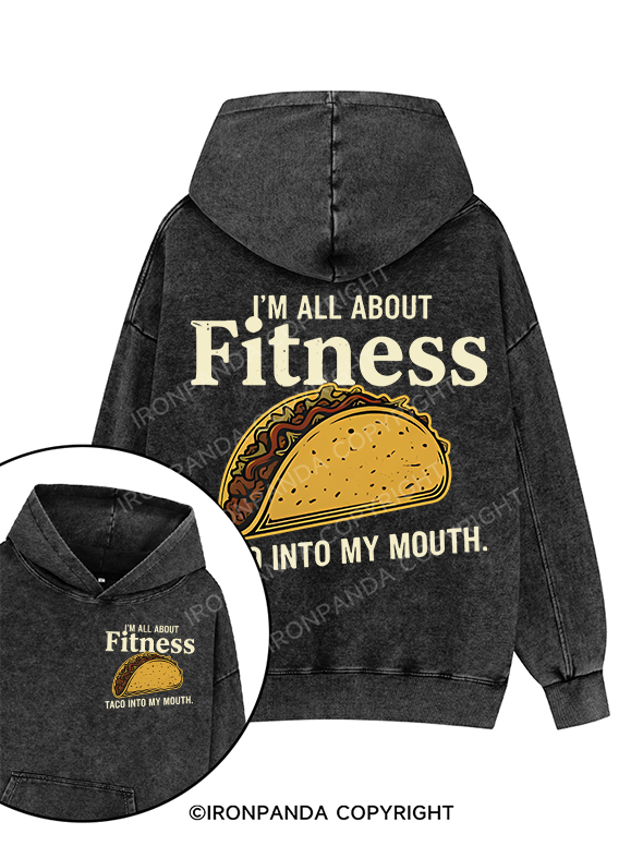i'm all about fitness taco into my mouth Printed Washed Gym Hoodie
