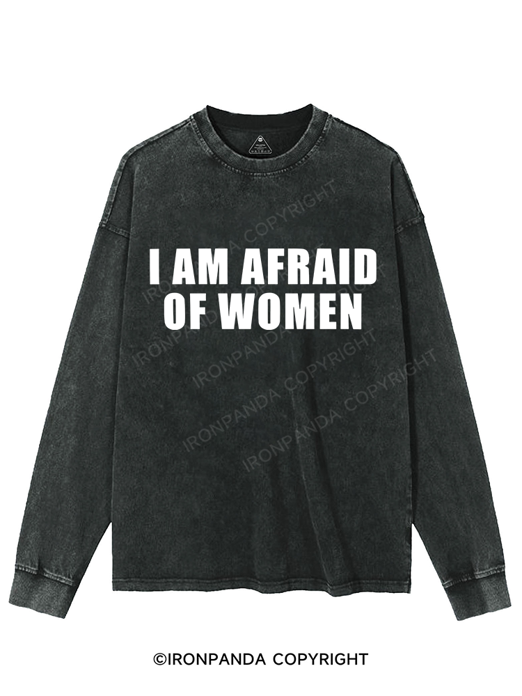 I AM AFRAID OF WOMEN Washed Sweatshirt