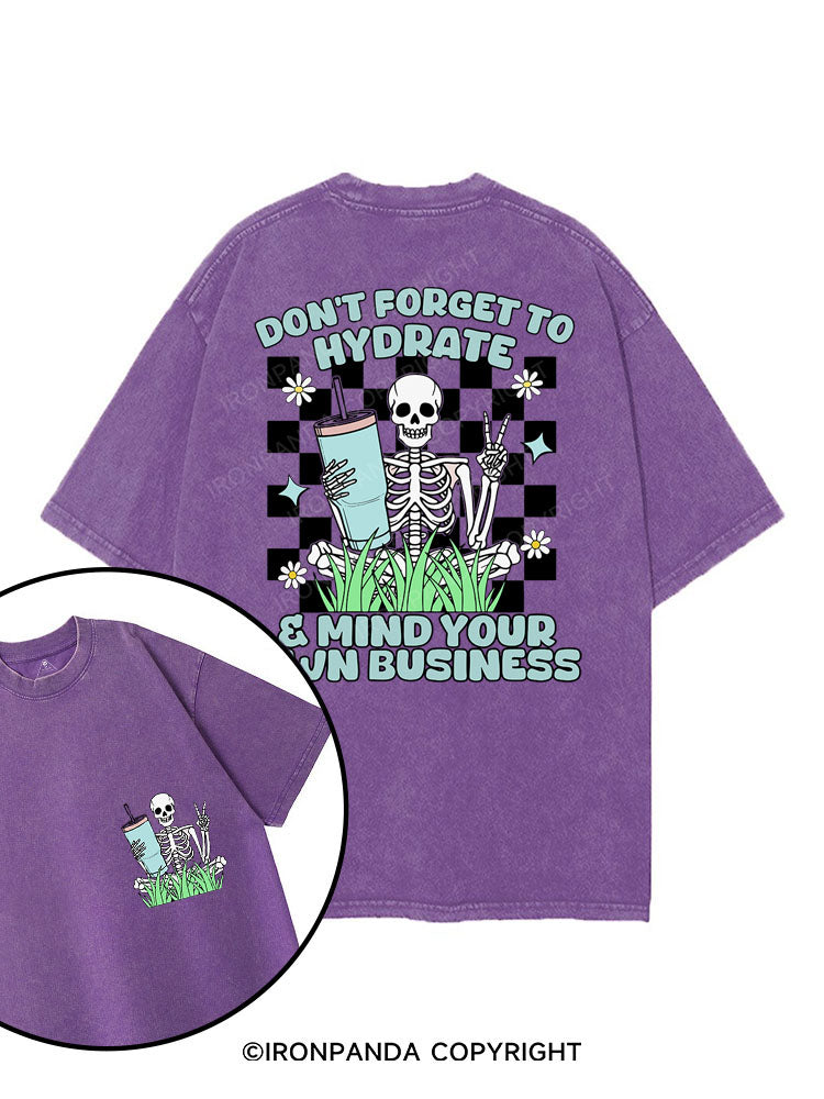 Don't forget to hydrate & mind your own business printed Gym Shirt