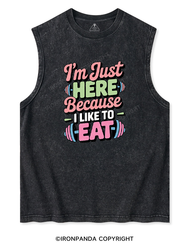 I'M JUST HERE BECAUSE I LIKE TO EAT Washed Tank