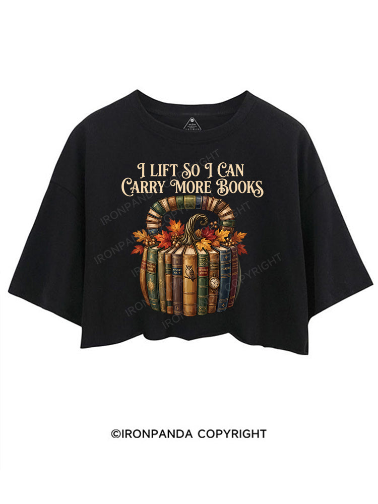 I LIFT SO I CAN CARRY MORE BOOKS CROP TOPS