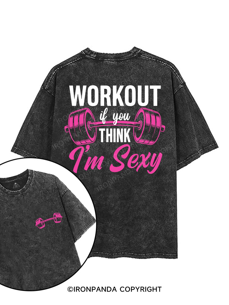 Workout If You Think I'm Sexy printed Gym Shirt