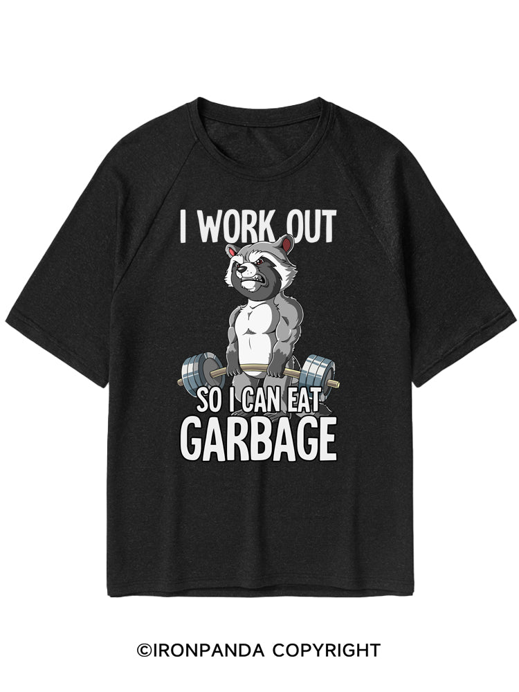 I Workout So I Can Eat Garbage Quick-Dry Training T-Shirt
