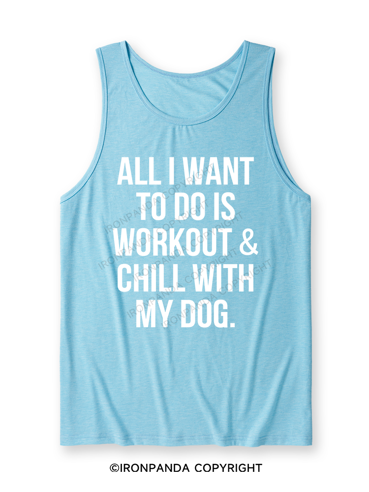 All I Want To Do Is Workout & Chill With My Dog Ultra Soft Heather Tank