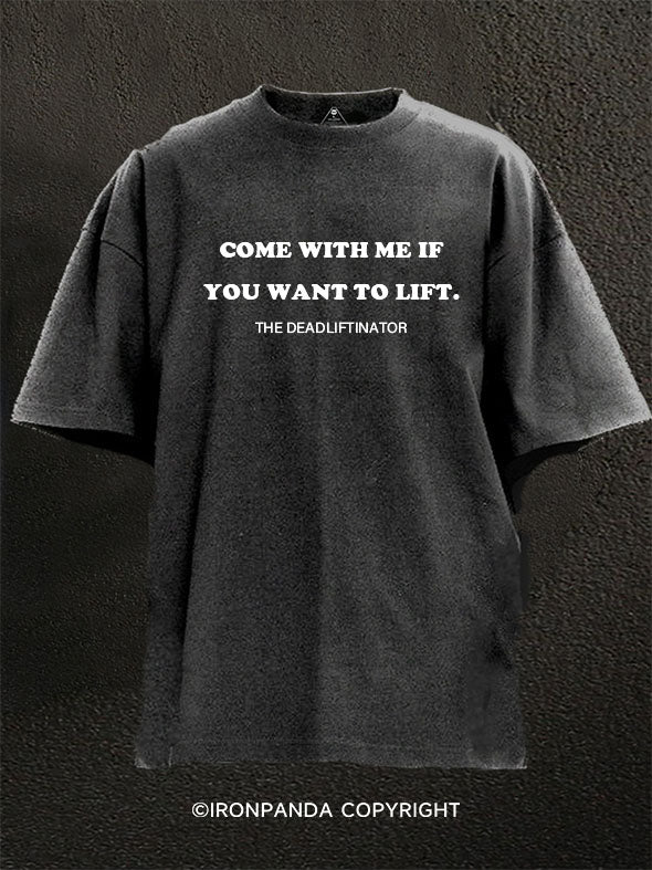 Come With Me If You Want to Lift Washed Gym Shirt