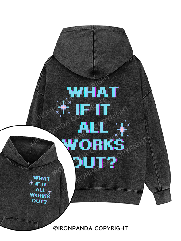 WHAT IF IT ALL WORKS OUT Printed Washed Gym Hoodie