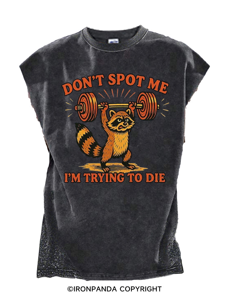 Don't Spot Me I'm Trying to Die Cut Off Tank