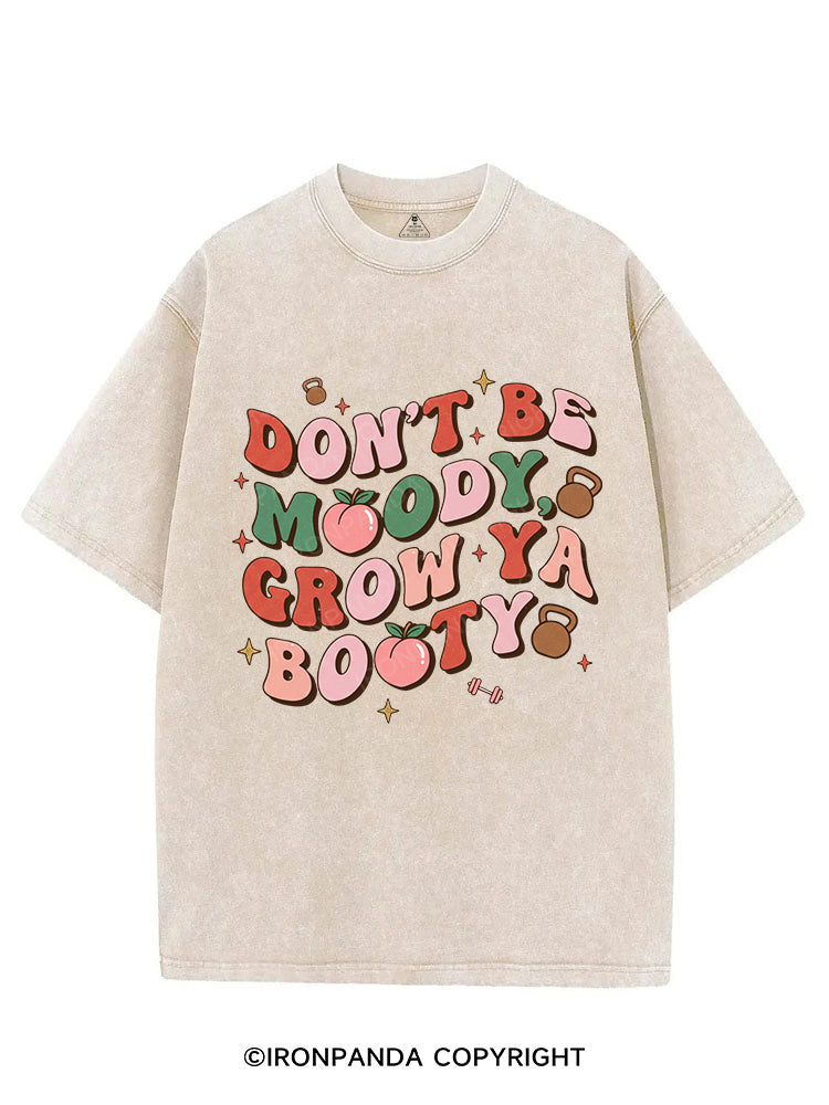 DON’T BE MOODY, GROW YA BOOTY  VINTAGE GYM SHIRT