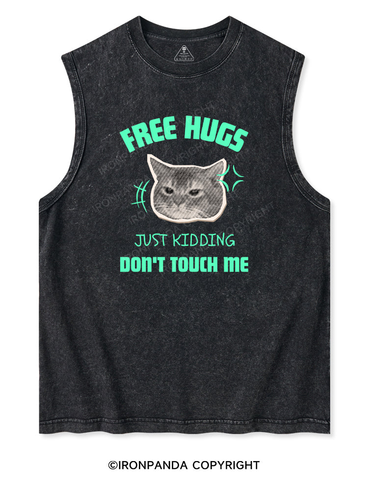 FREE HUGS JUST KIDDING DON'T TOUCH ME Washed Tank