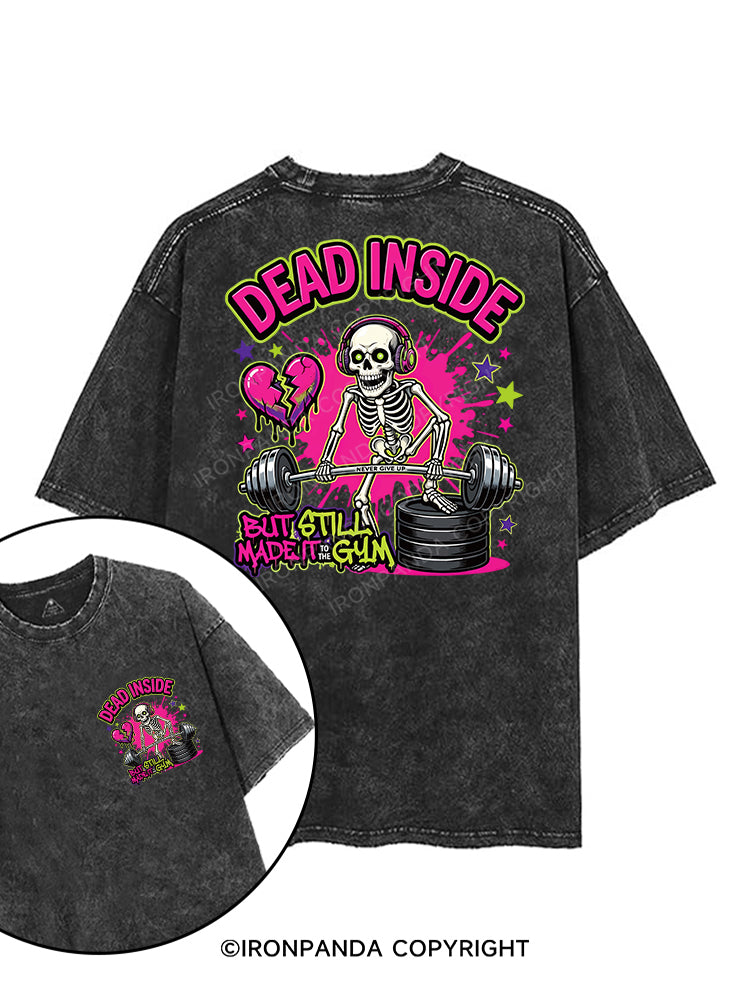 DEAD INSIDE BUT STILL MADE IT TO THE GYM printed Gym Shirt
