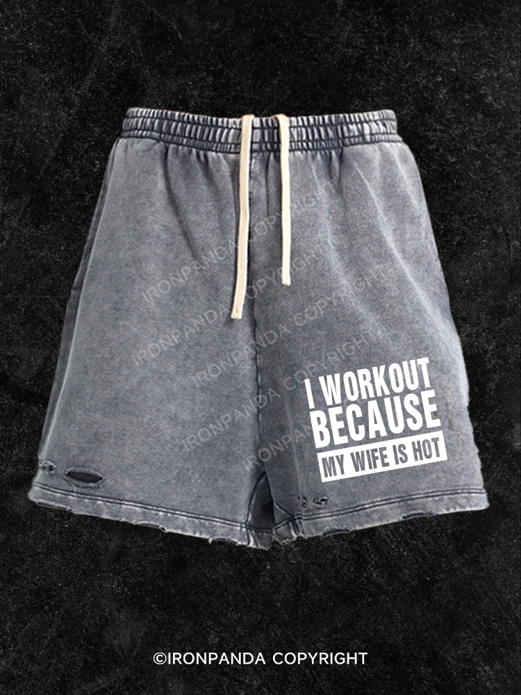 I Workout Because my Wife is Hot Washed Gym Shorts