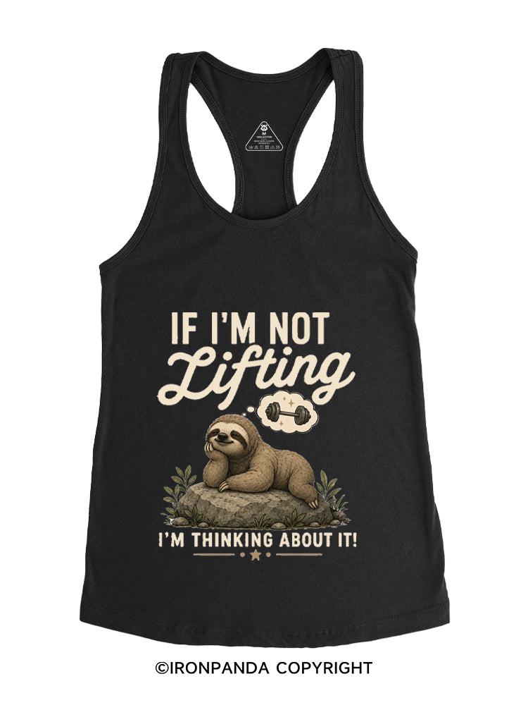 I'M NOT LIFTING, I'M THINKING ABOUT IT! Gym Racerback Tank