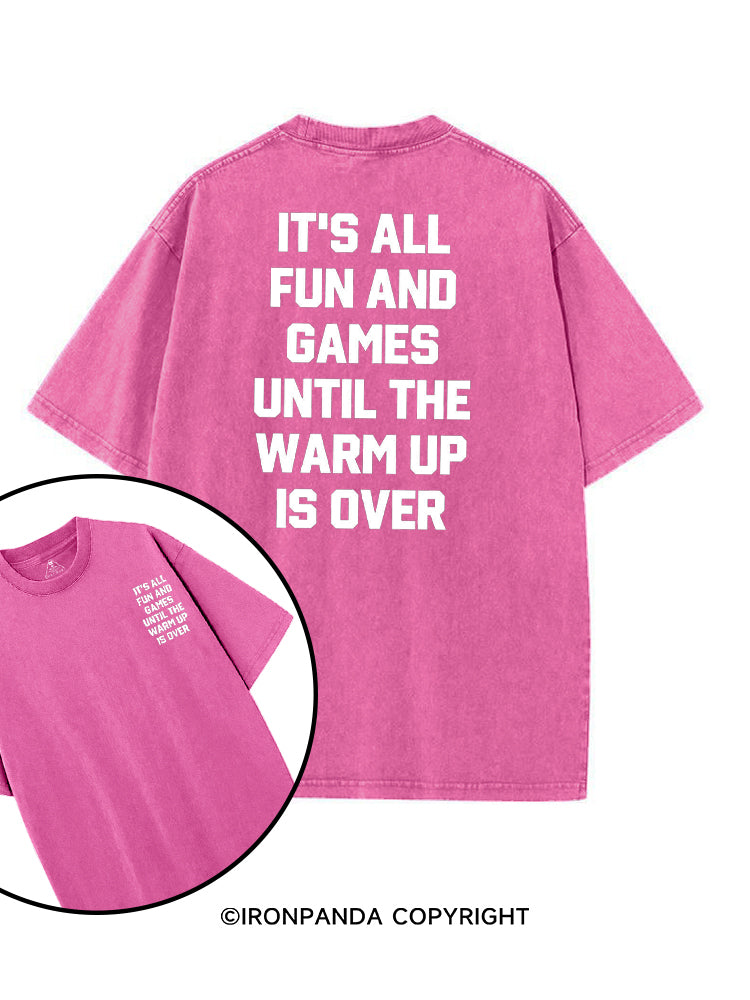 It's All Fun and Games Until the Warm Up is Over printed Gym Shirt