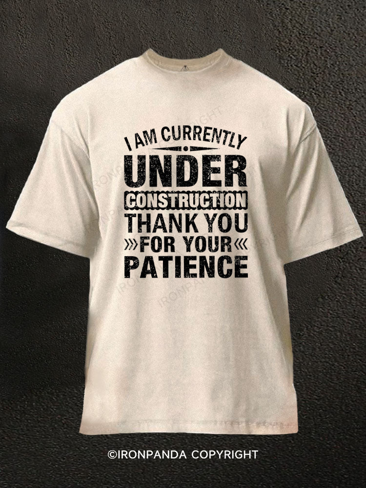 I Am Currently Under Construction Thank You For Your Patience Washed Gym Shirt