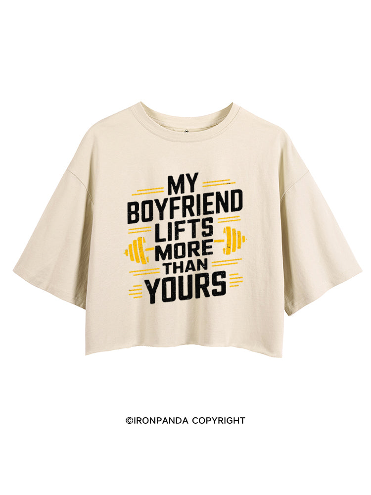 MY BOYFRIEND LIFTS MORE THAN YOURS CROP TOPS