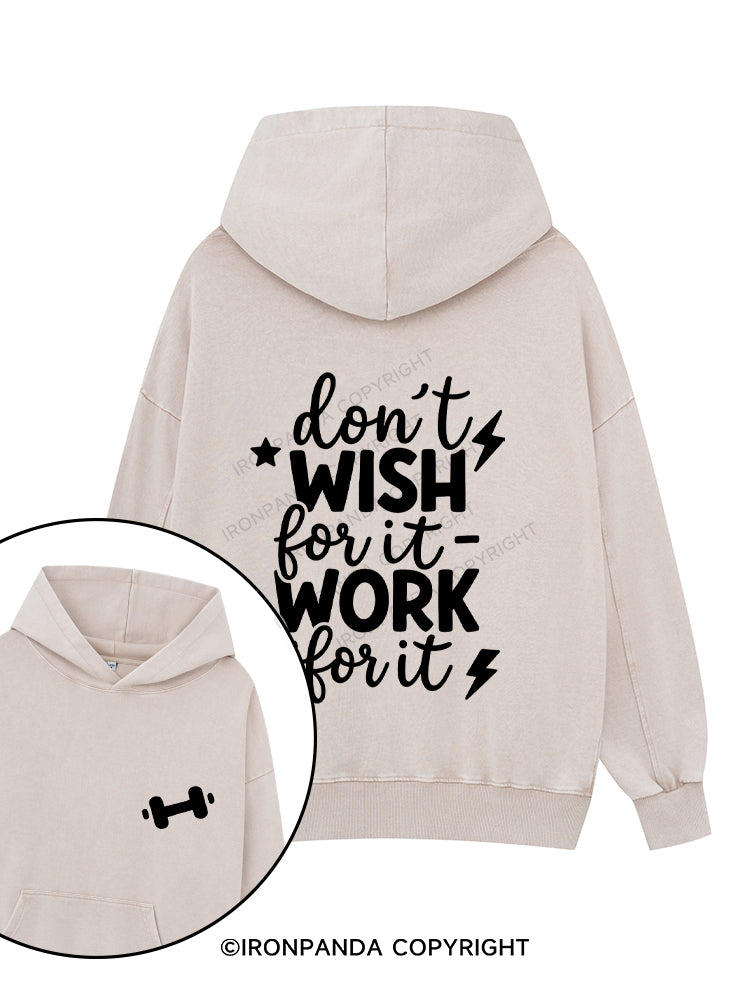 DON'T WISH FOR IT WORK FOR IT Printed Washed Gym Hoodie