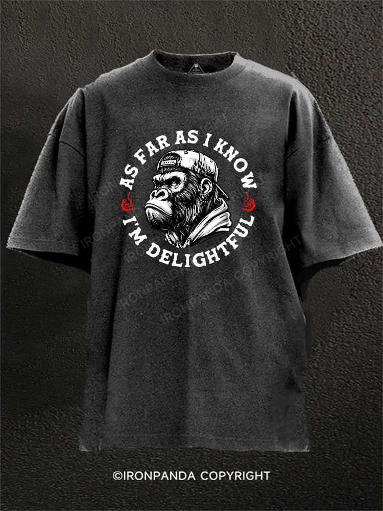 AS FAR AS I KNOW I’M DELIGHTFUL Washed Gym Shirt