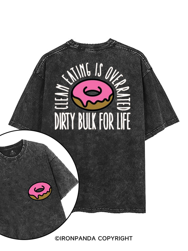 CLEAN EATING IS OVERRATED DIRTY BULK FOR LIFE printed Gym Shirt