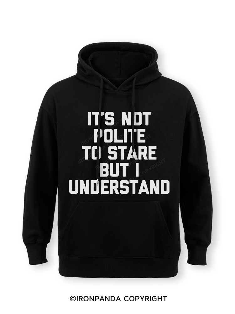 It's Not Polite To Stare But I Understand Classic Gym Hoodie