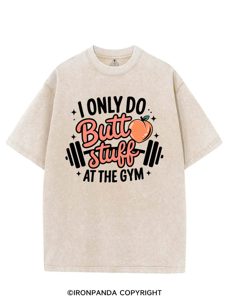 I ONLY DO BUTT STUFF AT THE GYM PEACHY FITNESS VINTAGE GYM SHIRT