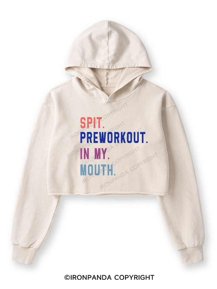 SPIT PREWORKOUT IN MY MOUTH Washed Crop Hoodie