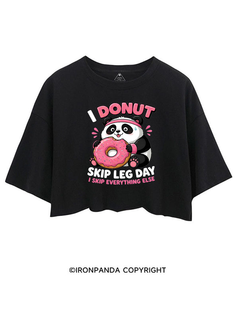 I DOUNT SKIP LEG DAY  I SKIP EVERYTHING ELSE PANDA CROP TOPS