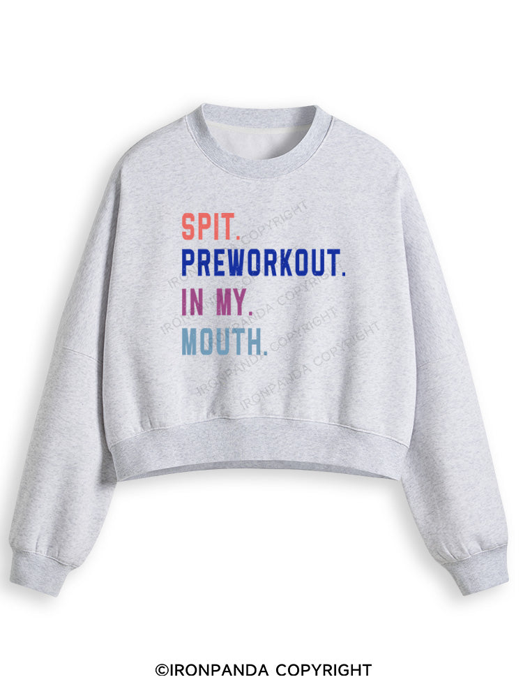 SPIT PREWORKOUT IN MY MOUTH Fleece Crop Sweatshirt