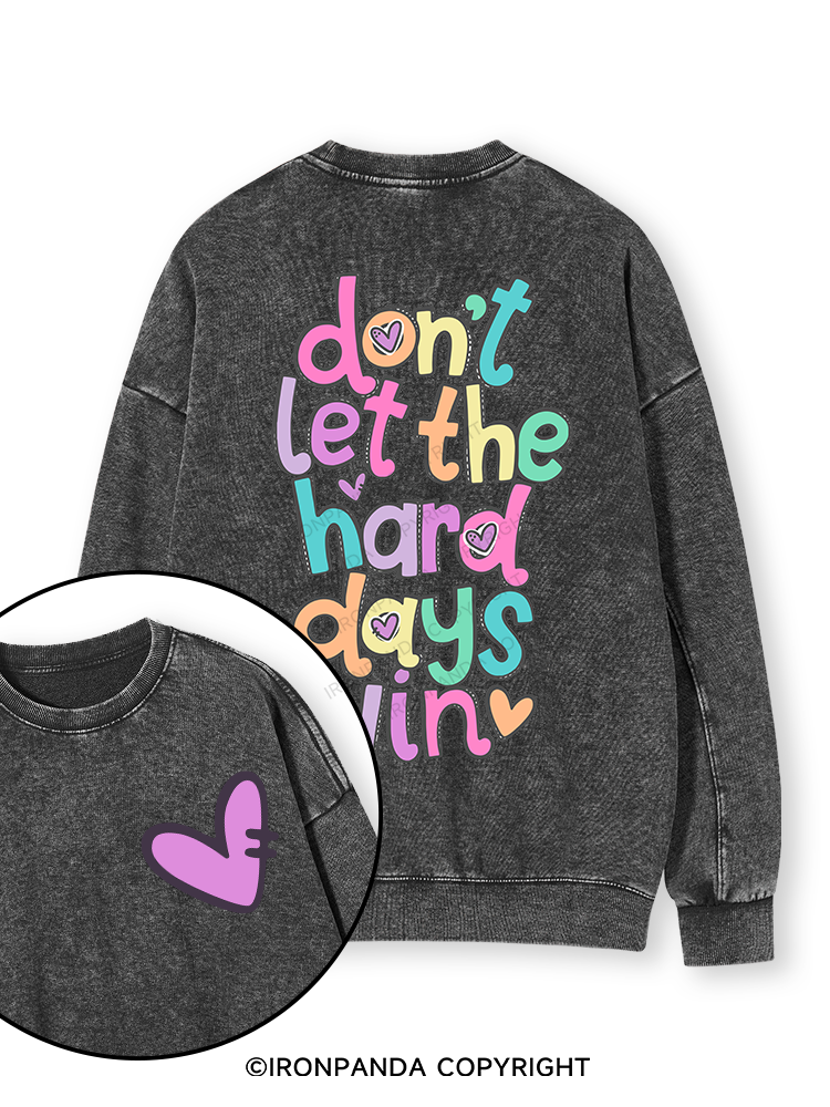 DON'T LET THE HARD DAYS WIN Double-Sided Printed Washed Sweatshirt