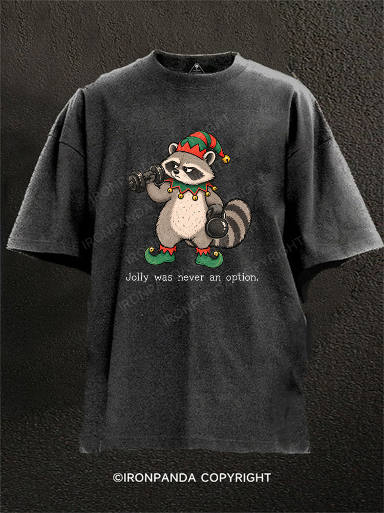 Jolly was never an option Washed Gym Shirt