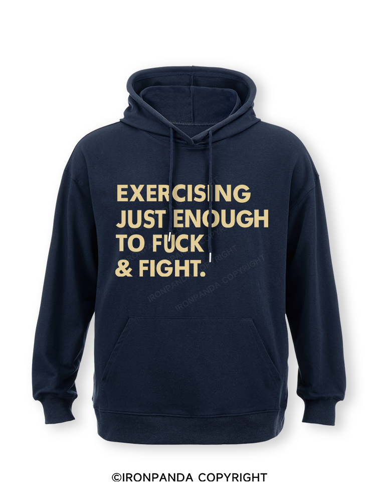 EXERCISING JUST ENOUGH TO FUCK & FIGHT Classic Gym Hoodie